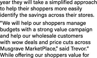 year they will take a simplified approach to help their shoppers more easily identify the savings across their stores...