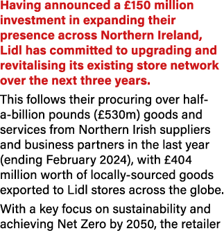Having announced a £150 million investment in expanding their presence across Northern Ireland, Lidl has committed to...