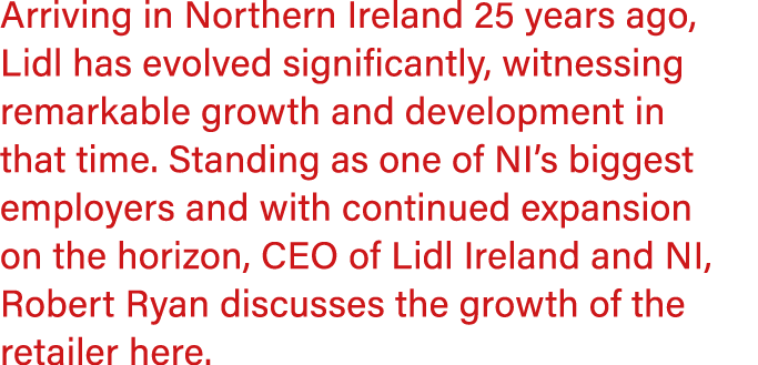 Arriving in Northern Ireland 25 years ago, Lidl has evolved significantly, witnessing remarkable growth and developme...