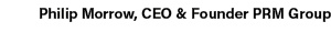 Philip Morrow, CEO & Founder PRM Group 