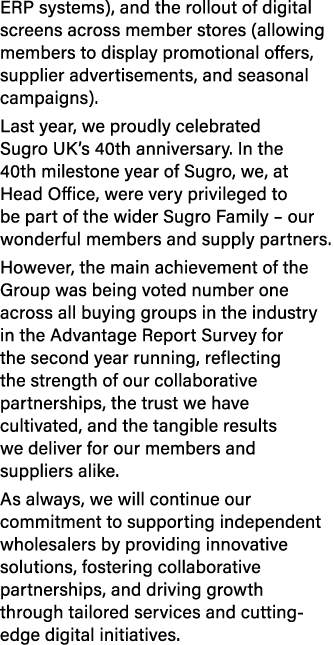 ERP systems), and the rollout of digital screens across member stores (allowing members to display promotional offers...