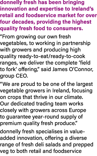 donnelly fresh has been bringing innovation and expertise to Ireland’s retail and foodservice market for over four de...