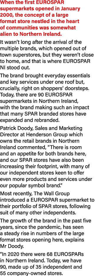 When the first EUROSPAR supermarkets opened in January 2000, the concept of a large format store nestled in the heart...