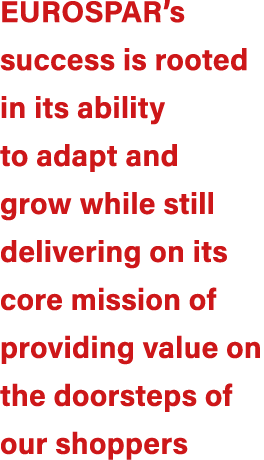 EUROSPAR’s success is rooted in its ability to adapt and grow while still delivering on its core mission of providing...