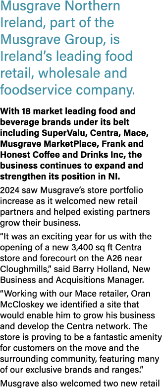 Musgrave Northern Ireland, part of the Musgrave Group, is Ireland’s leading food retail, wholesale and foodservice co...