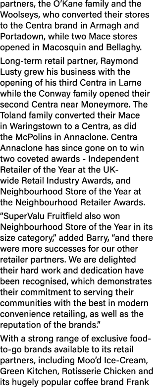 partners, the O’Kane family and the Woolseys, who converted their stores to the Centra brand in Armagh and Portadown,...