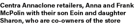 Centra Annaclone retailers, Anna and Frank McPolin with their son Eoin and daughter Sharon, who are co owners of the ...