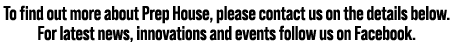 To find out more about Prep House, please contact us on the details below. For latest news, innovations and events fo...
