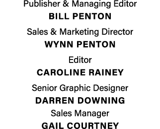 Publisher & Managing Editor BILL PENTON Sales & Marketing Director Wynn penton Editor caroline rainey Senior Graphic ...