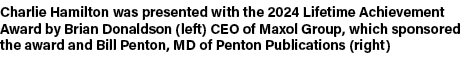 Charlie Hamilton was presented with the 2024 Lifetime Achievement Award by Brian Donaldson (left) CEO of Maxol Group,...