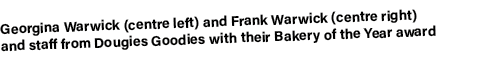 Georgina Warwick (centre left) and Frank Warwick (centre right) and staff from Dougies Goodies with their Bakery of t...