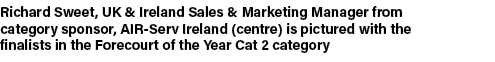 Richard Sweet, UK & Ireland Sales & Marketing Manager from category sponsor, AIR Serv Ireland (centre) is pictured wi...