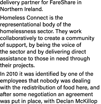 delivery partner for FareShare in Northern Ireland. Homeless Connect is the representational body of the homelessness...