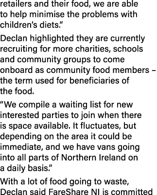 retailers and their food, we are able to help minimise the problems with children’s diets.” Declan highlighted they a...