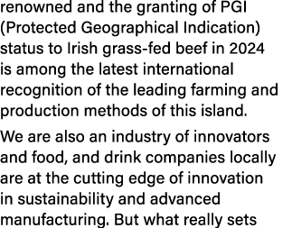 renowned and the granting of PGI (Protected Geographical Indication) status to Irish grass fed beef in 2024 is among ...