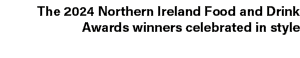 The 2024 Northern Ireland Food and Drink Awards winners celebrated in style