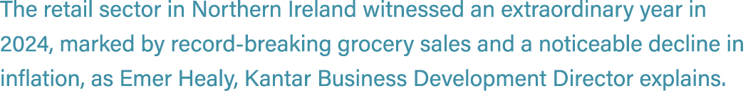 The retail sector in Northern Ireland witnessed an extraordinary year in 2024, marked by record breaking grocery sale...