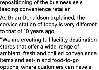 repositioning of the business as a leading convenience retailer. As Brian Donaldson explained, the service station of...