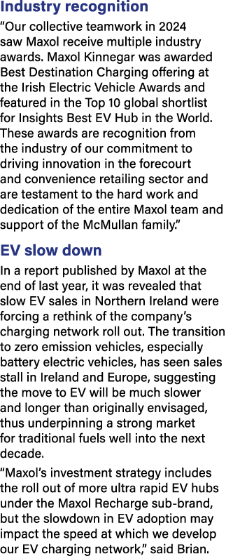Industry recognition “Our collective teamwork in 2024 saw Maxol receive multiple industry awards. Maxol Kinnegar was ...