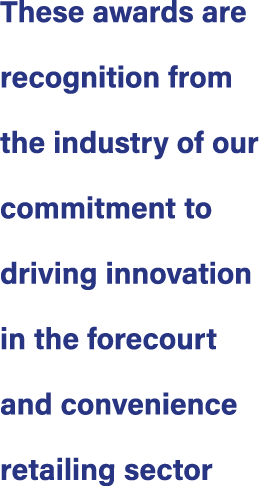 These awards are recognition from the industry of our commitment to driving innovation in the forecourt and convenien...