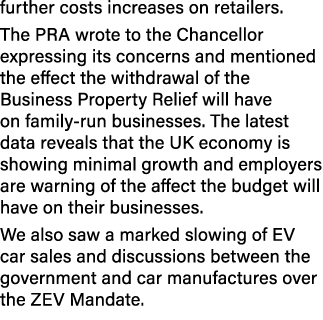 further costs increases on retailers. The PRA wrote to the Chancellor expressing its concerns and mentioned the effec...