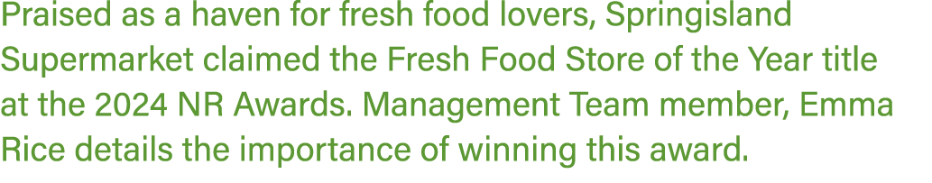 Praised as a haven for fresh food lovers, Springisland Supermarket claimed the Fresh Food Store of the Year title at ...