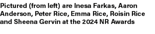 Pictured (from left) are Inesa Farkas, Aaron Anderson, Peter Rice, Emma Rice, Roisin Rice and Sheena Gervin at the 20...