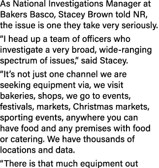 As National Investigations Manager at Bakers Basco, Stacey Brown told NR, the issue is one they take very seriously. ...