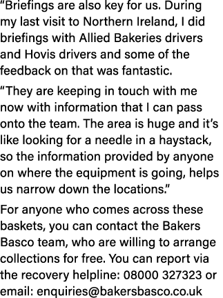 “Briefings are also key for us. During my last visit to Northern Ireland, I did briefings with Allied Bakeries driver...