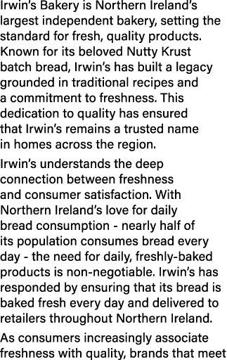 Irwin’s Bakery is Northern Ireland’s largest independent bakery, setting the standard for fresh, quality products. Kn...