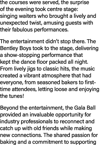 the courses were served, the surprise of the evening took centre stage: singing waiters who brought a lively and unex...
