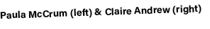 Paula McCrum (left) & Claire Andrew (right) 