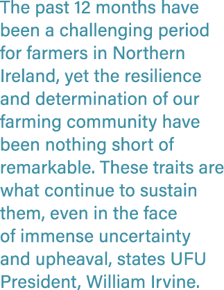 The past 12 months have been a challenging period for farmers in Northern Ireland, yet the resilience and determinati...