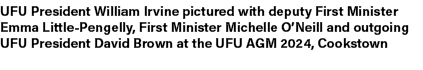 UFU President William Irvine pictured with deputy First Minister Emma Little Pengelly, First Minister Michelle O’Neil...