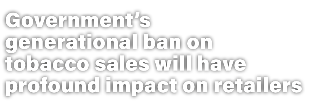 Government’s generational ban on tobacco sales will have profound impact on retailers