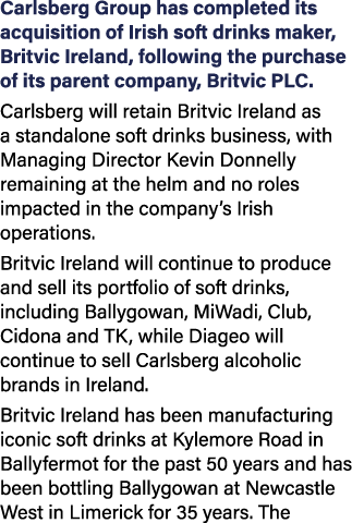 Carlsberg Group has completed its acquisition of Irish soft drinks maker, Britvic Ireland, following the purchase of ...