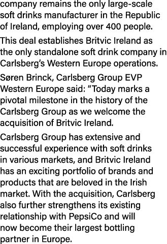 company remains the only large scale soft drinks manufacturer in the Republic of Ireland, employing over 400 people. ...