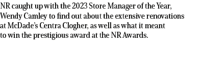NR caught up with the 2023 Store Manager of the Year, Wendy Camley to find out about the extensive renovations at McD...
