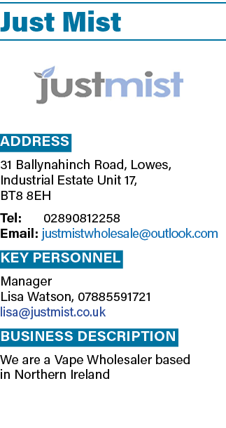 Just Mist ￼ Address 31 Ballynahinch Road, Lowes, Industrial Estate Unit 17, BT8 8EH Tel: 02890812258 Email: justmistw...