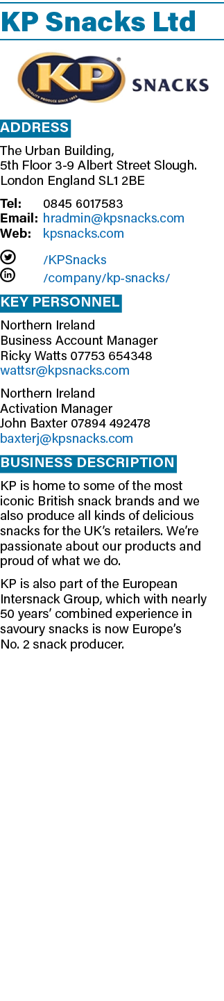 KP Snacks Ltd ￼ Address The Urban Building, 5th Floor 3 9 Albert Street Slough. London England SL1 2BE Tel: 0845 6017...