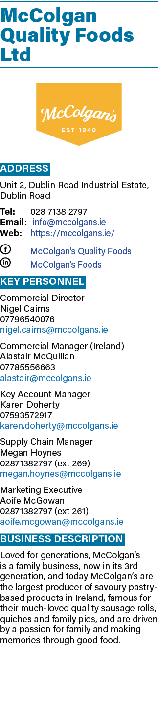 McColgan Quality Foods Ltd ￼ Address Unit 2, Dublin Road Industrial Estate, Dublin Road Tel: 028 7138 2797 Email: inf...