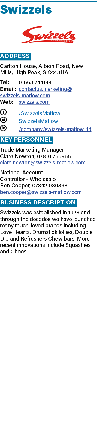 Swizzels ￼ Address Carlton House, Albion Road, New Mills, High Peak, SK22 3HA Tel: 01663 744144 Email: contactus.mark...