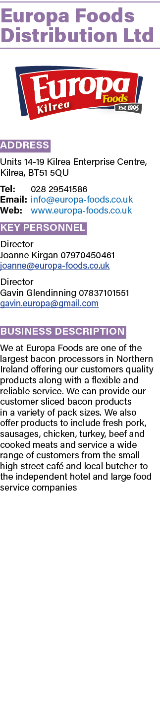 Europa Foods Distribution Ltd ￼ Address Units 14 19 Kilrea Enterprise Centre, Kilrea, BT51 5QU Tel: 028 29541586 Emai...