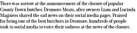 There was sorrow at the announcement of the closure of popular County Down butcher, Dromore Meats, after owners Liam ...