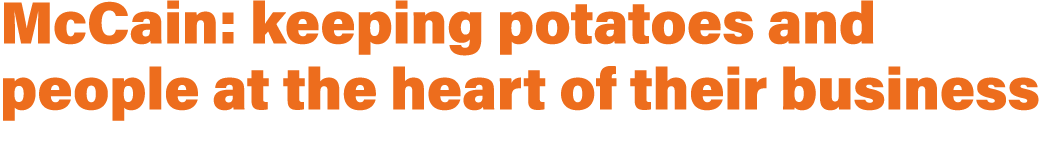 McCain: keeping potatoes and people at the heart of their business
