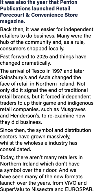 It was also the year that Penton Publications launched Retail Forecourt & Convenience Store magazine. Back then, it w...