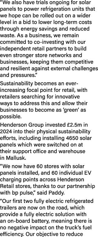 “We also have trials ongoing for solar panels to power refrigeration units that we hope can be rolled out on a wider ...