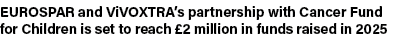 EUROSPAR and ViVOXTRA’s partnership with Cancer Fund for Children is set to reach £2 million in funds raised in 2025 