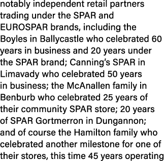 notably independent retail partners trading under the SPAR and EUROSPAR brands, including the Boyles in Ballycastle w...