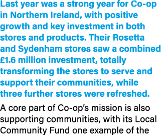 Last year was a strong year for Co op in Northern Ireland, with positive growth and key investment in both stores and...